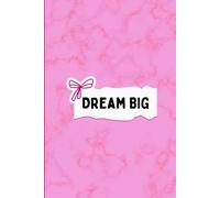 Dream Big: A Motivational Lined Journal for Writing Goals, Ideas, and Daily Inspiration