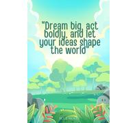 Dream Big, Act Boldly, and Let Your Ideas Shape the World - Squared Notebook, 100 Pages: For inspired thinking, planning, and creating