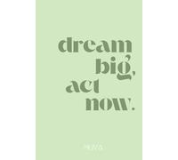 Dream big, act now.
