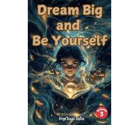 Dream Big and Be Yourself Volume 3: Encouraging Tales of Confidence, Courage, and Self-Discovery for Girls!
