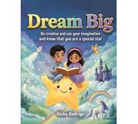 Dream Big: Be creative and use your imagination and know that you are a special star