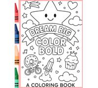 Dream Big Color Bold: Coloring Book