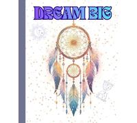 Dream Big Composition Notebook: Inspirational Dream Catcher Cover | 7.5 x 9.25 In | College Ruled: Live Your Dream • Chase Your Dream • Perfect for School, College, Work, Journaling, and Note-Taking
