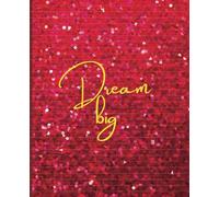 Dream Big Cute Notebook Journal For Girls and/or Boys with Red Sparkles and Glitter 7"w x 9"L, 100 pages