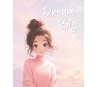 Dream Big: Cute Pink Lined Composition-Style Notebook for Girls, Teens & Women