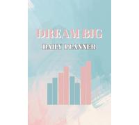 Dream Big Daily Planner: Undated Goal Setting & Productivity Organizer with Habit Tracker, Time Management Tools & Gratitude Log