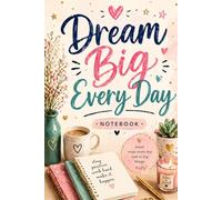 Dream Big Every Day: Notebook