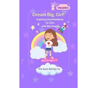 Dream Big, Girl! (Volume 2): Inspiring Lined Notebook for Girls with Big Dreams - Fun, Creative, and Perfect for Ages 6-9