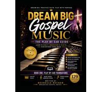 Dream Big Gospel Music: The Play By Ear Guide