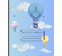 Dream Big in the Clouds: Whimsical Hot Air Balloon Composition Notebook: Cute Cloud & Balloon Themed Journal for Kids, Teens, and Adults | Wide Ruled ... for School, Writing, and Creative Journaling