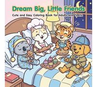 Dream Big, Little Friends: Dreamy Kawaii Animals Coloring Book: Simple and Bold Illustrations for Toddlers, Teens, and Beginners.