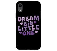 Dream Big Little One, frase motivazionale con citazione motivazionale Custodia per iPhone XR