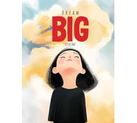 Dream Big, Little One: Inspiring Stories of Courage, Creativity, and Perseverance for Young Dreamers