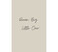 Dream Big Little One - Notebook - Perfect Supplies to Stay Organized at Work or School | 100 blank lined pages | Hardcover | size 6" x 9"