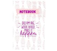 Dream Big & Make it Happen: Motivational Notebook