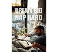 "Dream Big, Nap Hard" - Notebook With Saying on Cover - The Ultimate Organizer, Planner & Gift!: Inject a burst of humor into your daily routine with our versatile notebook "Dream Big, Nap Hard".