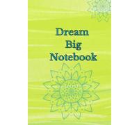 Dream Big Notebook: stay motivated every day with inspiring quotes and 120 lined pages for your ideas.
