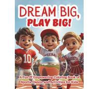 Dream Big, Play Big!: A Fun & Empowering Coloring Book of Sports, Dance, and Activities for Kids Ages 4-8: Inspiring Confidence and Creativity Through Sports, Dance & Adventure-Themed Coloring Pages