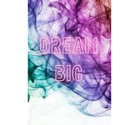Dream Big: Positive Affirmation Motivational and Inspirational Notebook