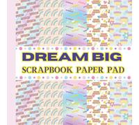 DREAM BIG SCRAPBOOK PAPER PAD: Inspirational Craft Paper for Girls & Teens - 20 Double-Sided Sheets (8.5” x 8.5”) Featuring Words Like “Superstar,” ... for Journaling, Vision Boards & DIY Projects