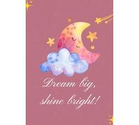 Dream big, shine bright!