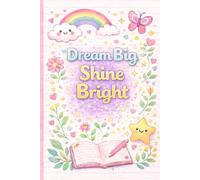 Dream Big, Shine Bright: A Cute Lined Notebook for School, Writing & Notes