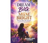 DREAM BIG, SHINE BRIGHT: Braver Than The Dream