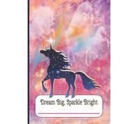 Dream Big, Sparkle Bright: Unicorn Journal Notebook with College Ruled Lined Pages | 6x9 Inches, 110 Pages | A Fun Writing Journal for Reflections, Notes, Creative Thoughts, School, Work, or Free Time
