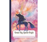 Dream Big, Sparkle Bright: Unicorn Journal Notebook with College Ruled Lined Pages | 6x9 Inches, 120 Pages | A Fun Writing Journal for Reflections, Notes, Creative Thoughts, School, Work, or Free Time