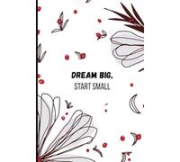 Dream Big,Start Small