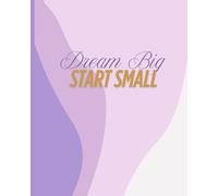 Dream Big, Start Small