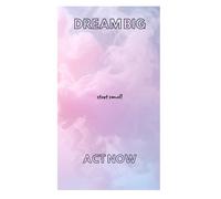 Dream big start small act now lined notebook: Dream big start small act now cute lined notebook for children toddlers