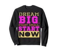 Dream Big Start Small Inizia ora Felpa