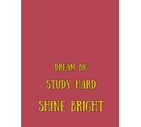 Dream big study hard shine bright