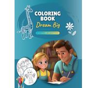 Dream Big - The Coloring Book: 60 coloring pages and questions to dream - a special gift for kids from parents, grandparents, and friends.