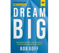 Dream Big Video Study: Know What You Want, Why You Want It, and What You re Going to Do About It