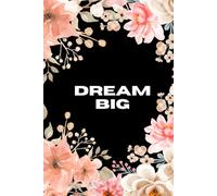 Dream Big Watercolor Modern Vintage Floral: Inspirational Quote Journal