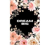 Dream Big Watercolor Modern Vintage Floral: Inspirational Quote Notebook