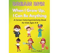 Dream Big! When I Grow Up, I Can Be Anythng: A Career Coloring & Activity Book