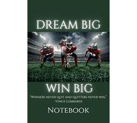 Dream Big Win Big: An Inspirational Notebook, Great Gift Idea for Athletes, Coaches, Football Lovers, Sports Fans, Teams, and Team Mates
