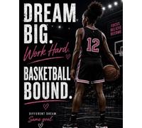 DREAM BIG. WORK HARD.