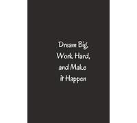 Dream Big, Work Hard, And Make It Happen. - Journals For Writing - Gift For Women And Men - Notebook - Cute Journal - Lined Journal - Writing Journal - Bookmark