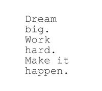 "Dream Big. Work Hard. Make It Happen." : A Notebook for a Boost of Motivation
