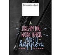 dream big work hard make it happend: “From Ambition to Achievement.”