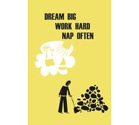 Dream Big, Work Hard, Nap Often.: Success Is The Balance Between Ambitious Work And Rest.
