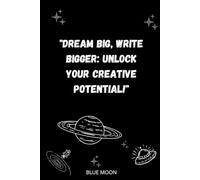 Dream Big, Write Bigger: A Lined Notebook for Creative Minds: Your essential companion for inspiration and creativity