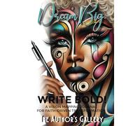 Dream Big. Write Bold!: A Vision Mapping Journal for Faith-Driven Transformation