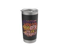 Dream Bigger Than Yourself Pensiero motivazionale - Bicchiere termico in acciaio inox doppia parete