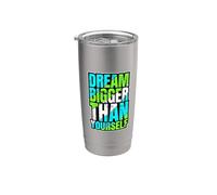 Dream Bigger Than Yourself Pensiero motivazionale - Bicchiere termico in acciaio inox doppia parete