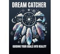 Dream Catcher: Guiding Your Goals into Reality